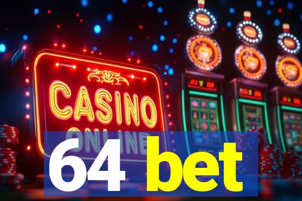 64 bet